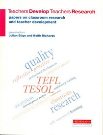 Teachers Develop Teachers Research: Papers on Classroom Research and Teacher Development (Heinemann Books for Teachers)