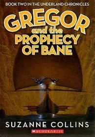 Gregor and the Prophecy of Bane (Underland Chronicles, Bk 2)