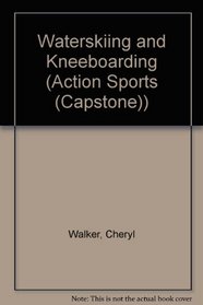 Waterskiing and Kneeboarding (Action Sports (Capstone))