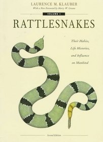 Rattlesnakes: Their Habits, Life Histories, and Influence on Mankind