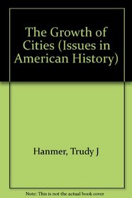 The Growth of Cities (Issues in American History)