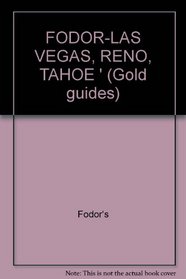 FODOR-LAS VEGAS, RENO, TAHOE ' (Fodor's Las Vegas)