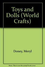 Toys and Dolls (World Crafts S.)