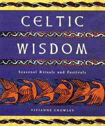 Celtic Wisdom: Seasonal Festivals and Rituals