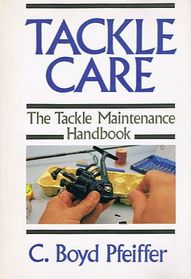 Tackle Care: The Tackle Maintenance Handbook