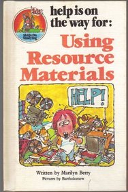Weekly Reader Books presents Help is on the way for: using resource materials (Skills on studying)