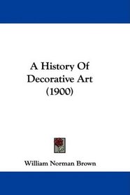 A History Of Decorative Art (1900)