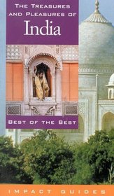 The Treasures and Pleasures of India: Best of the Best (Impact Guides)