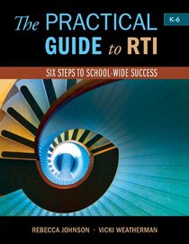 The Practical Guide to RTI: Six Steps to School-wide Success