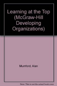 Learning at the Top (Mcgraw-Hill Developing Organizations Series)