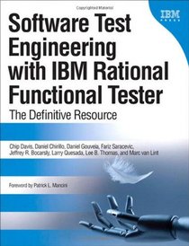 Software Test Engineering with IBM Rational Functional Tester: The Definitive Resource