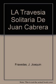 LA Travesia Solitaria De Juan Cabrera