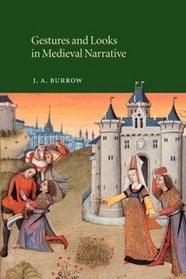 Gestures and Looks in Medieval Narrative (Cambridge Studies in Medieval Literature)