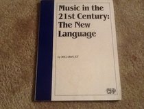 Music in the 21st Century: The New Language