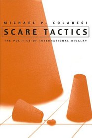 Scare Tactics: The Politics of International Rivalry (Syracuse Studies on Peace and Conflict Resolution)