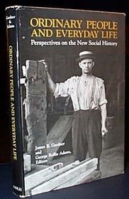 Ordinary People and Everyday Life: Perspectives on the New Social History