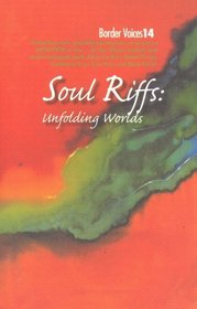 Soul Riffs: Unfolding Worlds (Border Voices, Volume 14)