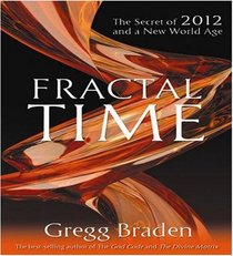 Fractal Time 4-CD: The Secret of 2012 and a New World Age
