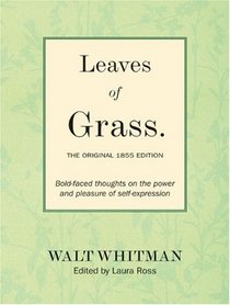 Leaves of Grass: The Original 1855 Edition: Bold-faced Thoughts on the Power and Pleasure of Self-expression