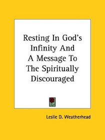 Resting in God's Infinity and a Message to the Spiritually Discouraged