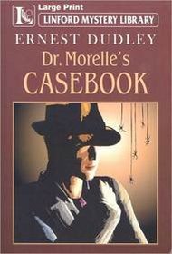 Dr. Morelle's Casebook (Linford Mystery Library)