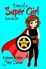 Diary of a Super Girl - Books 13 and 14: Books for Girls