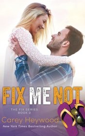 Fix Me Not (The Fix Series) (Volume 2)