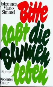 Bitte, lasst die Blumen leben: Roman (German Edition)