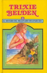 El Misterio del Millonario Desaparecido (The Mystery of the Missing Millionaire) (Trixie Belden, Bk 34) (Spanish Edition)