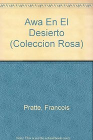 AWA EN EL DESIERTO: Awa In The Desert (Coleccion Rosa Series) (Spanish Edition)