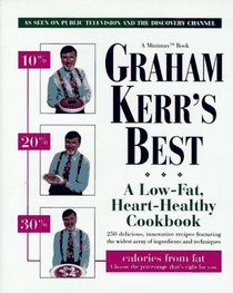 Graham Kerr's Best: A Low Fat, Heart Healthy Cookbook