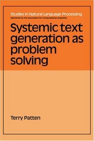 Systemic Text Generation as Problem Solving (Studies in Natural Language Processing)