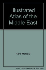 Illustrated Atlas of the Middle East