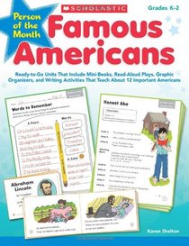 Person of the Month: Famous Americans: Ready-to-Go Units That Include Mini-Books, Read-Aloud Plays, Graphic Organizers, and Writing Activities That Teach About 12 Important Americans