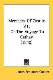 Mercedes Of Castile V1: Or The Voyage To Cathay (1840)