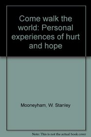 Come walk the world: Personal experiences of hurt and hope