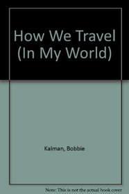 How We Travel (In My World)