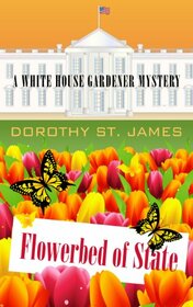 Flowerbed Of State (A White House Gardener Mystery)