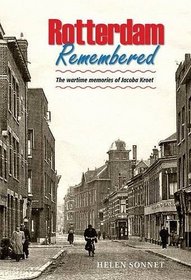Rotterdam Remembered: Childhood Memories of Rotterdam Before and During World War Two