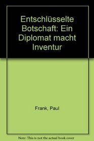 Entschlusselte Botschaft: Ein Diplomat macht Inventur (German Edition)