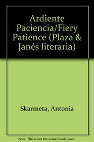 Ardiente Paciencia/Fiery Patience (Spanish Edition)