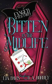 Bitten in the Midlife: A Paranormal Women's Fiction Novel (Fanged After Forty)