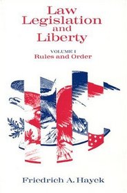Law, Legislation and Liberty, Volume 1 : Rules and Order