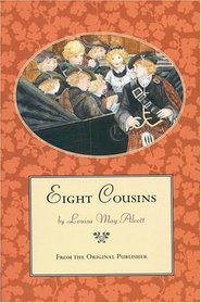 Eight Cousins : From the Original Publisher