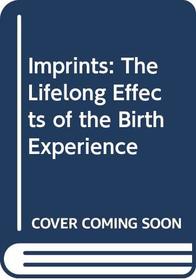 Imprints: The Lifelong Effects of the Birth Experience