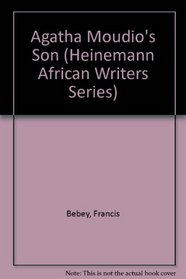 Agatha Moudio's Son (African Writers Series)