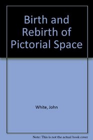 The Birth and Rebirth of Pictorial Space