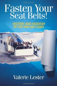 Fasten Your Seat Belts! History and Heroism in the Pan Am Cabin