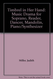 Timbrel in Her Hand: Music Drama for Soprano, Reader, Dancer, Mandolin, Piano/Synthesizer
