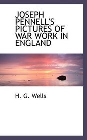 JOSEPH PENNELL'S PICTURES OF WAR WORK IN ENGLAND